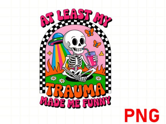 Download At LEAST MY TRAUMA MADE ME FUNNY PMG - Funny Collection
