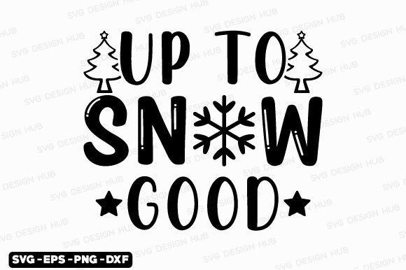 Download Funny Christmas Quotes Svg-Up to Snow Go - Funny Collection